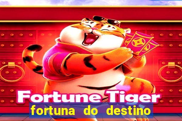 fortuna do destino fortuna do dentinho